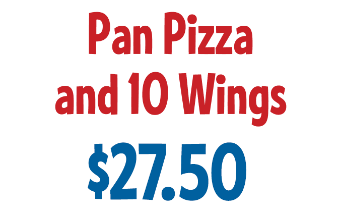 Pan Pizza and 10 Wings $27.50 CODE: PWWS