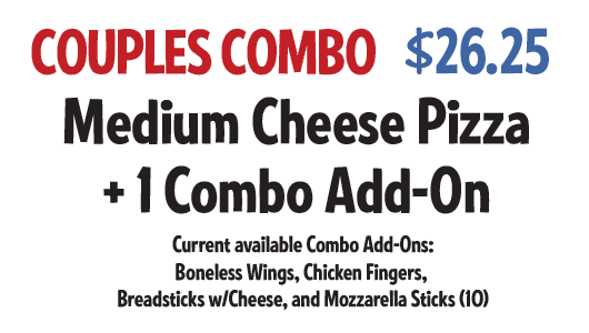 Couples Combo: Medium Cheese Pizza +1 Combo Add-On $26.25 CODE: CCWS